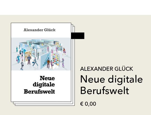 Neue-digitale-Berufswelt-Alexander-Glueck