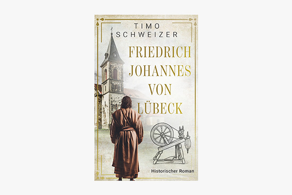 Abbildung Buchcover Friedrich Johannes von Lübeck von Timo Schweizer
