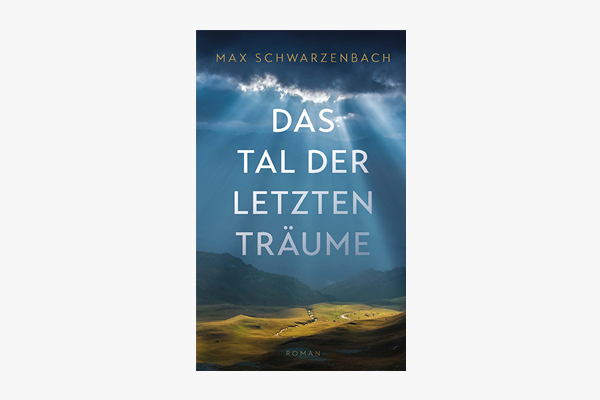 Abbildung Buchcover Das Tal der letzten Träume von Max Schwarzenbach